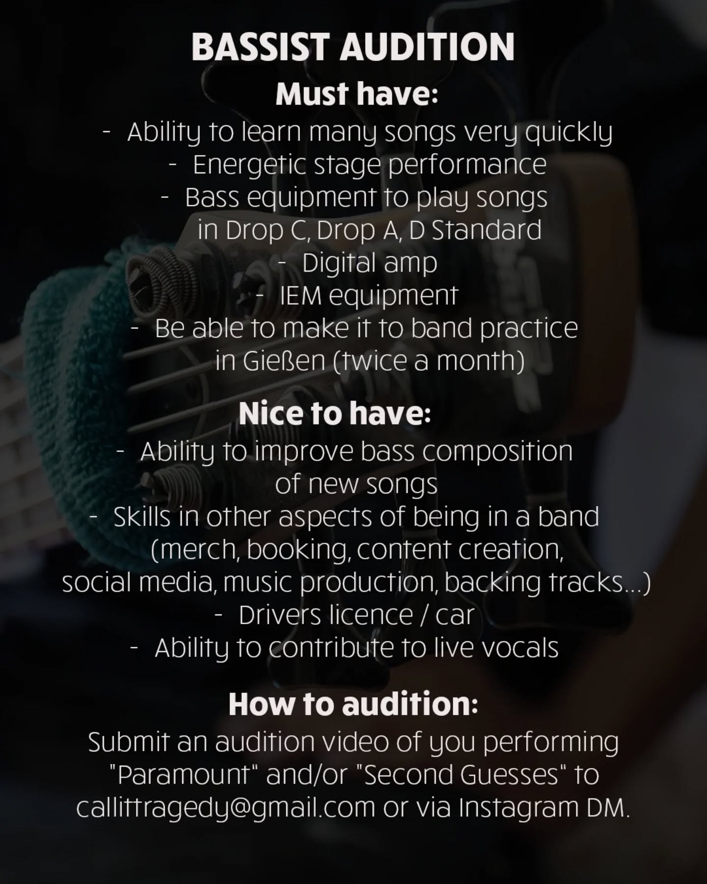 BASSIST WANTED! We are open to being a 4 piece band again โ if we find the right person.
Send us a DM and we will gladly send you tabs for Paramount and Second Guesses so you can learn the songs. For any other questions you can also just message us.
If you think you're the right fit and you're ready to go crazy on stage with us: we can't wait to watch your audition video! :)
#callittragedy #metalcore